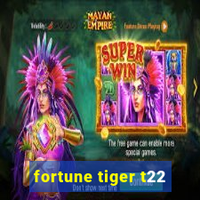 fortune tiger t22